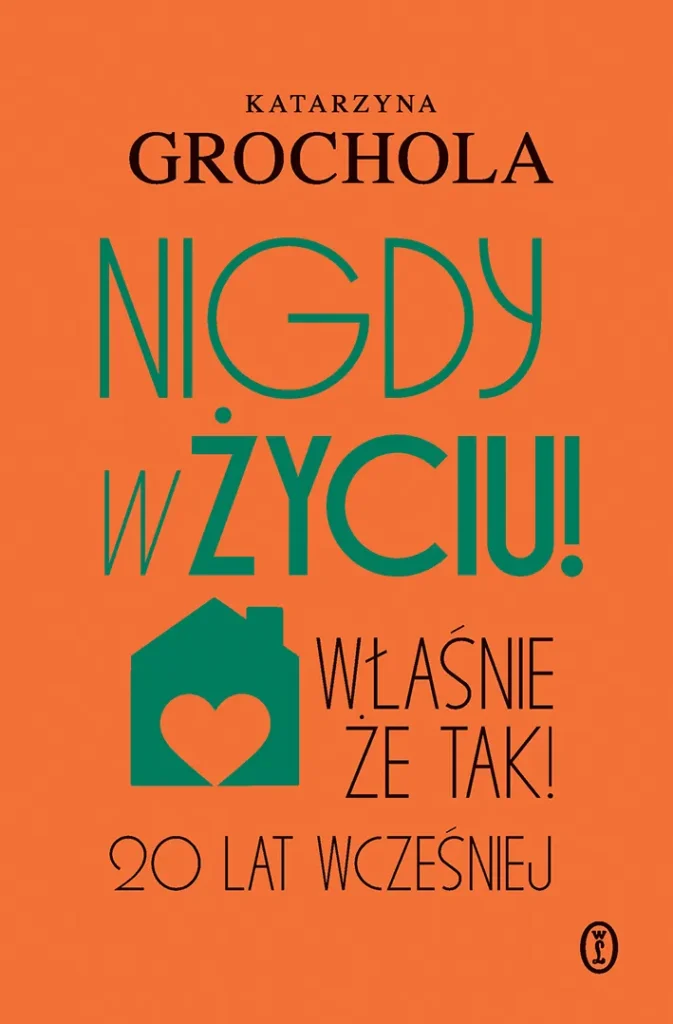 Okładka książki "Nigdy w życiu!" Katarzyna Grochola