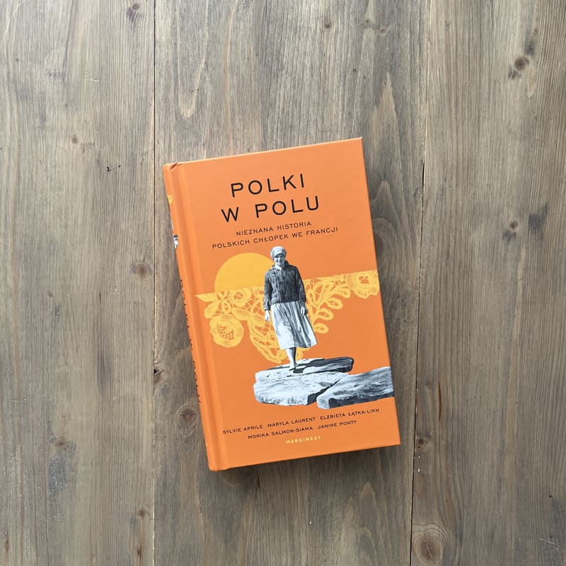 Okładka książki "Polki w polu. Nieznana historia polskich chłopek we Francji"