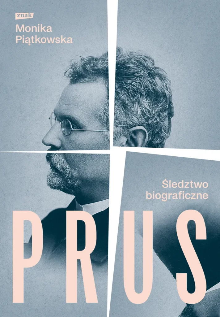 Okładka książki "Prus. Śledztwo biograficzne" Monika Piątkowska