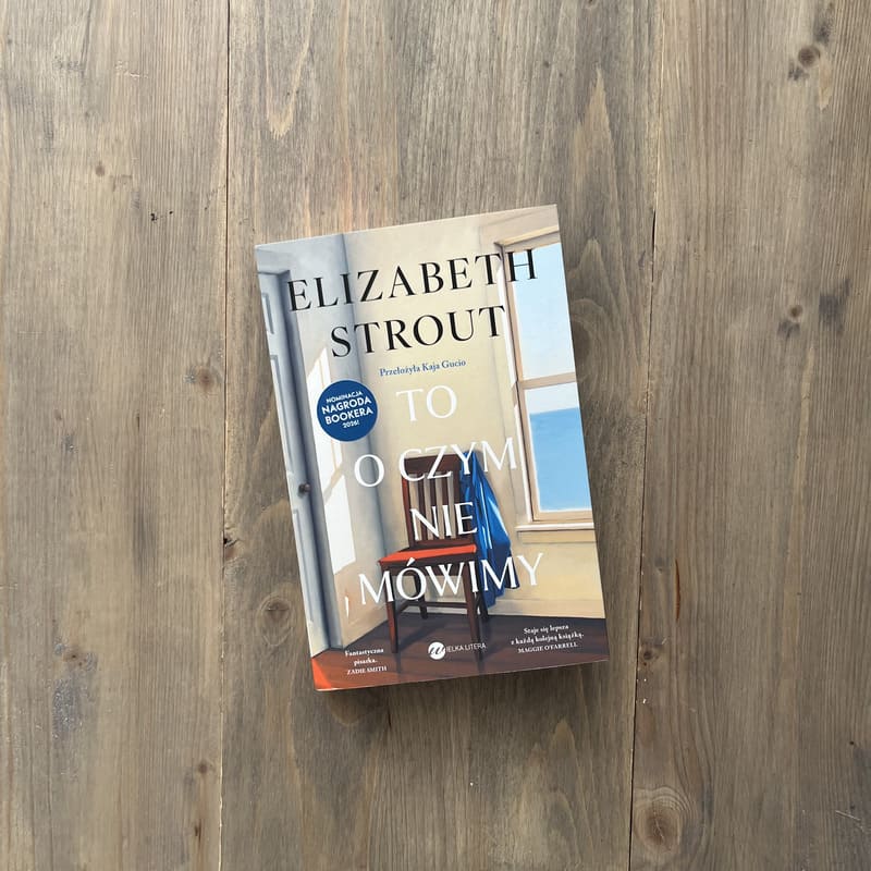 Okładka książki "To, o czym nie mówimy" Elizabeth Strout