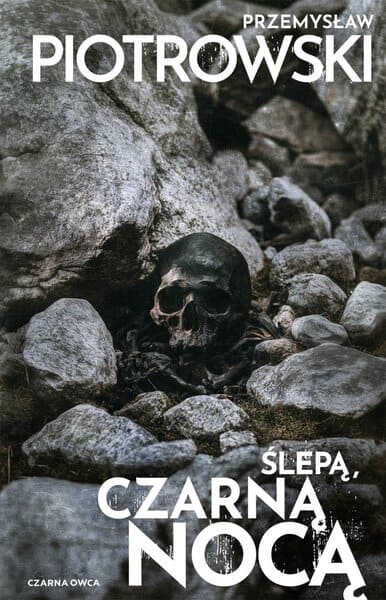 Okładka książki "Ślepą, czarną nocą" Przemysław Piotrowski