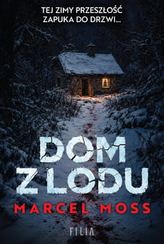 Okładka książki "Dom z lodu" Marcel Moss